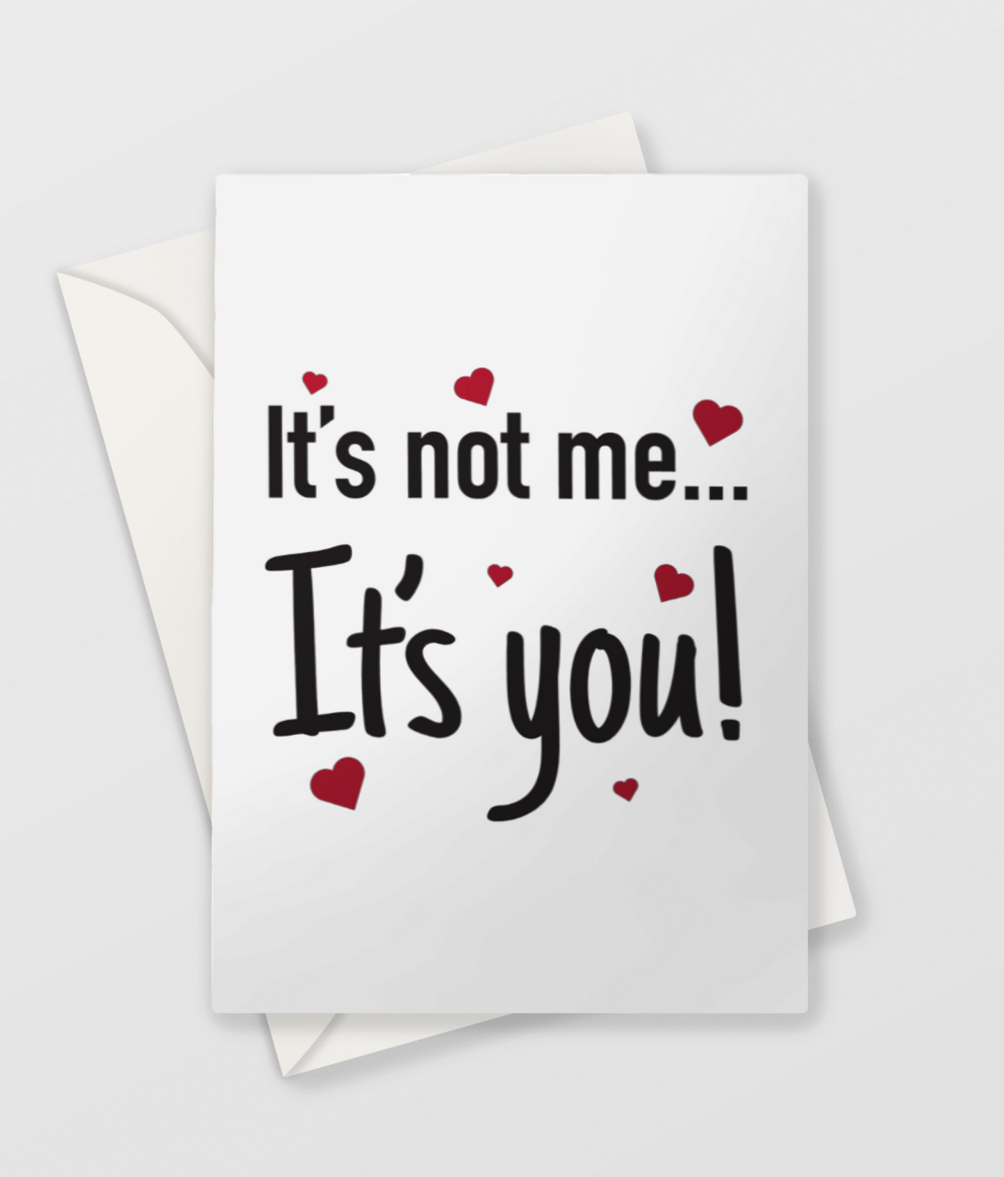 It's Not Me... It's You Greetings Card