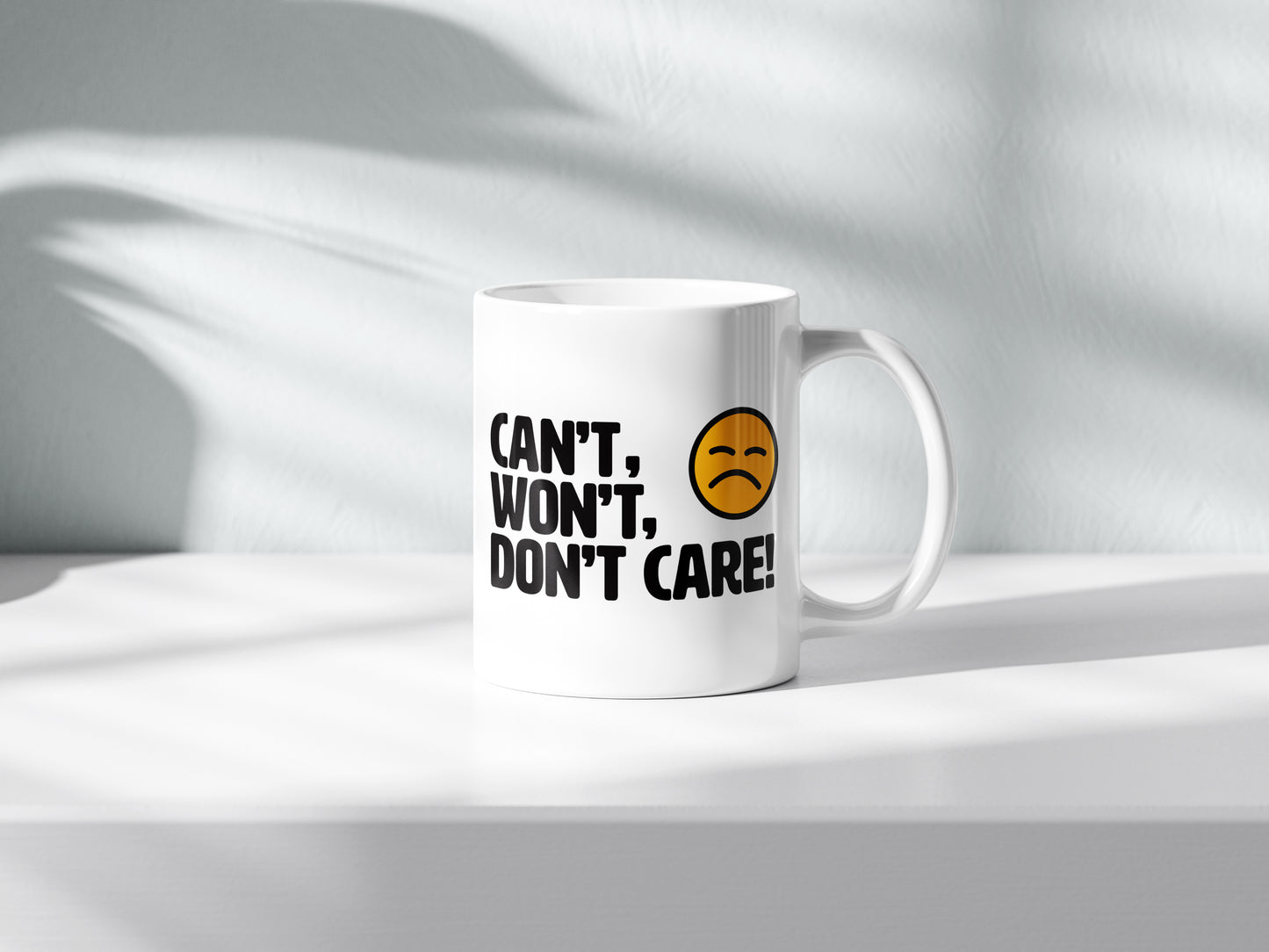 Can’t. Won’t. Don’t Care Mug – Sarcastic Coffee Cup
