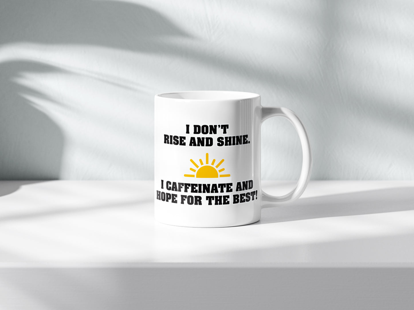I Don’t Rise and Shine Mug – Caffeine Lover’s Funny Coffee Cup