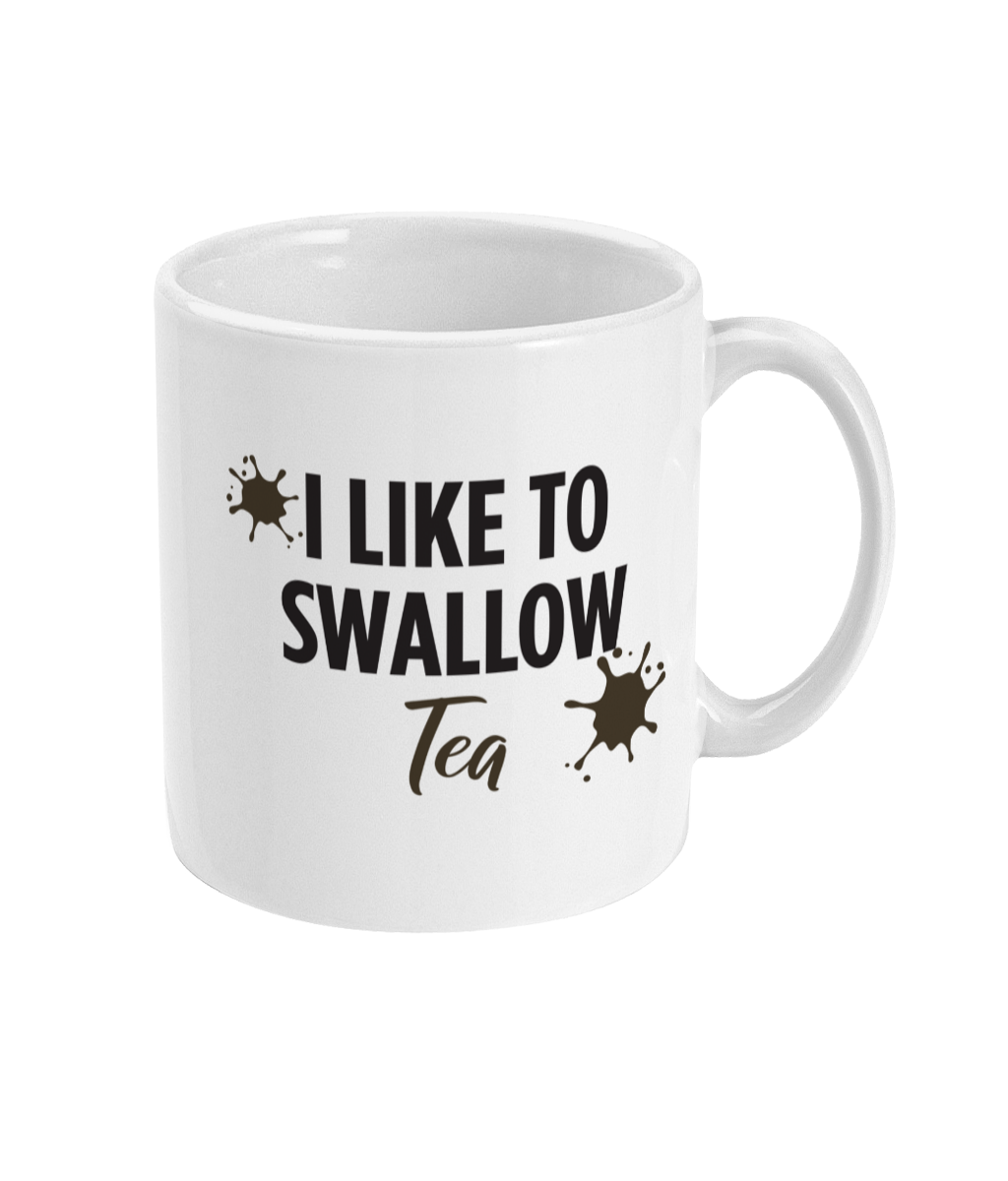 I Like To Swallow Tea Mug