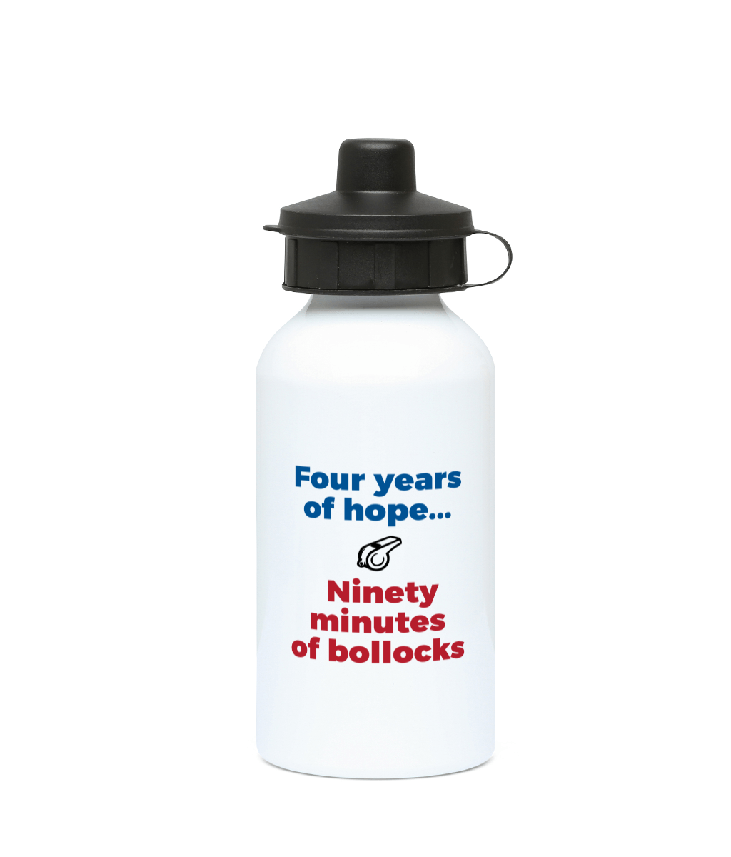 Four Years of Hope... Ninety Minutes of Bollocks 400ml Water Bottle