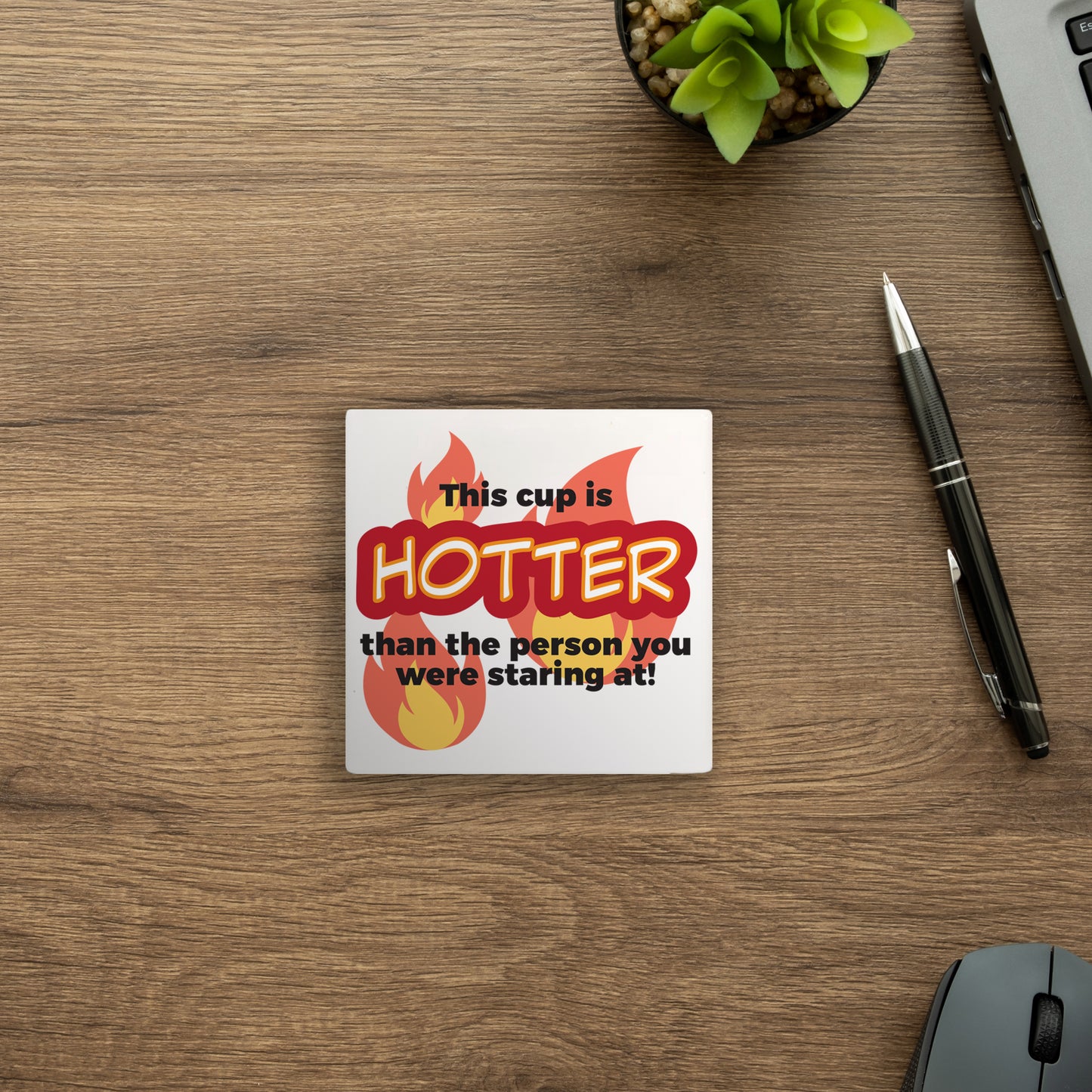 This Cup Is Hotter Than the Person You Were Staring At Coaster - Funny Coffee Quote Drink Coaster