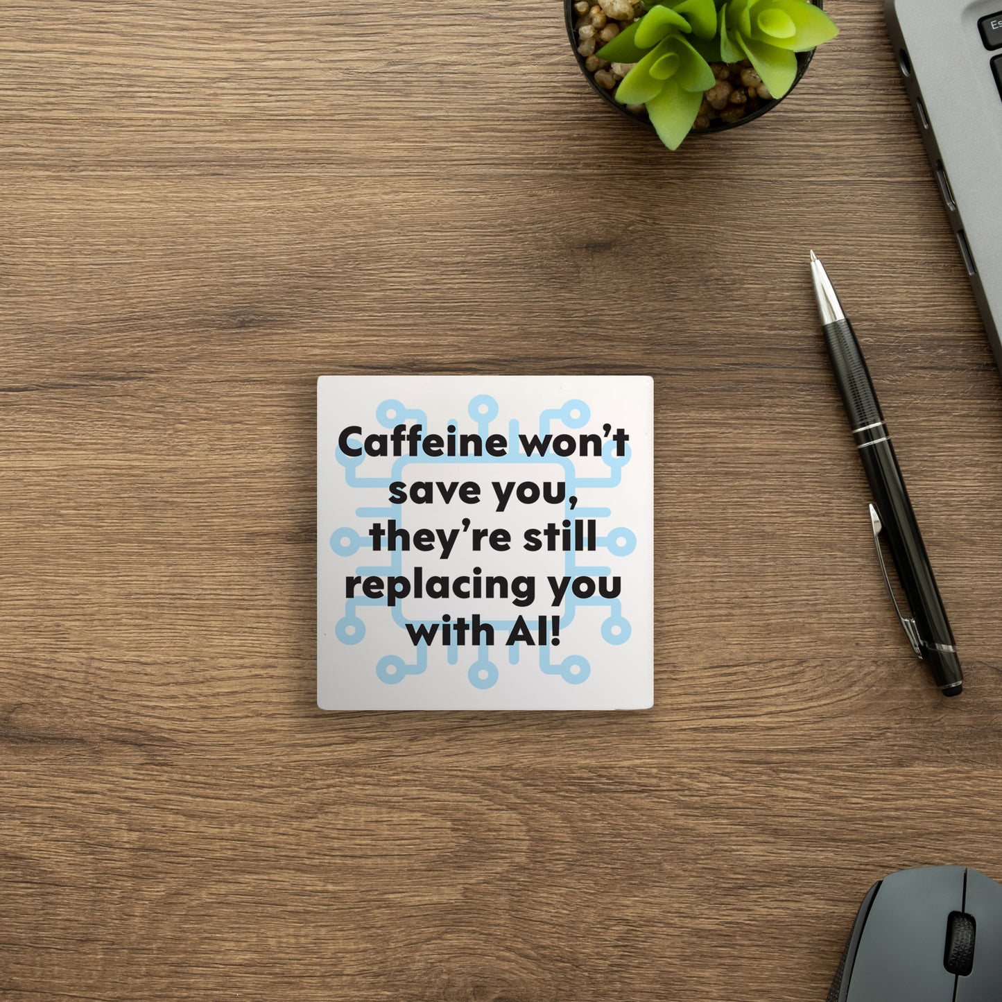Caffeine Won’t Save You AI Coaster - Funny Tech & Work Humor Drink Coaster