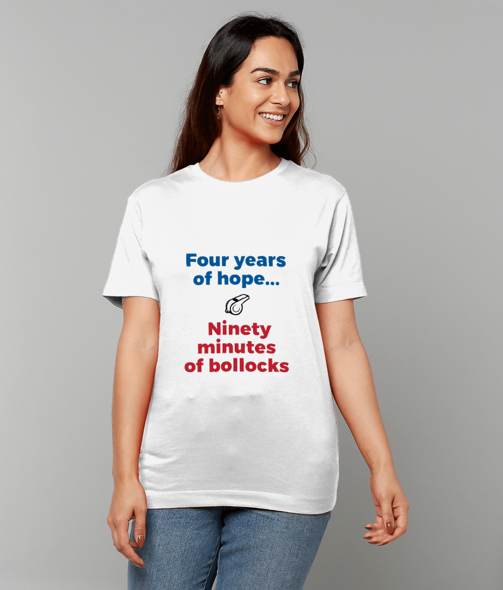Four Years of Hope... Ninety Minutes of Bollocks T-Shirt