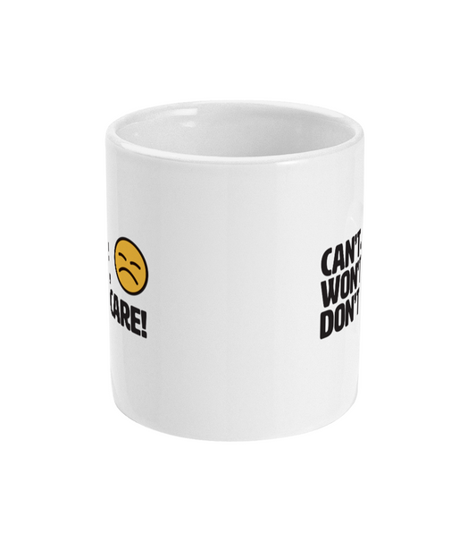 Can't, Won't, Don't Care Mug