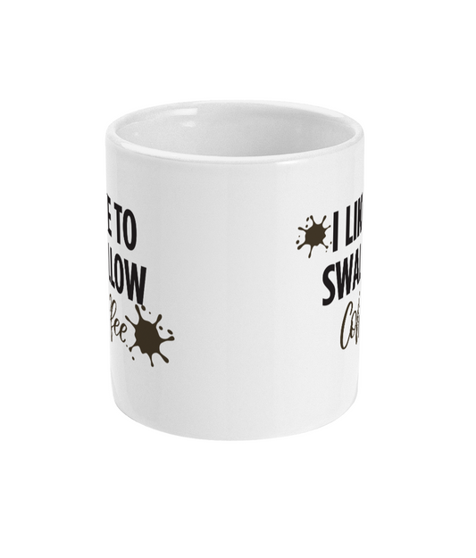 I Like To Swallow Coffee Mug