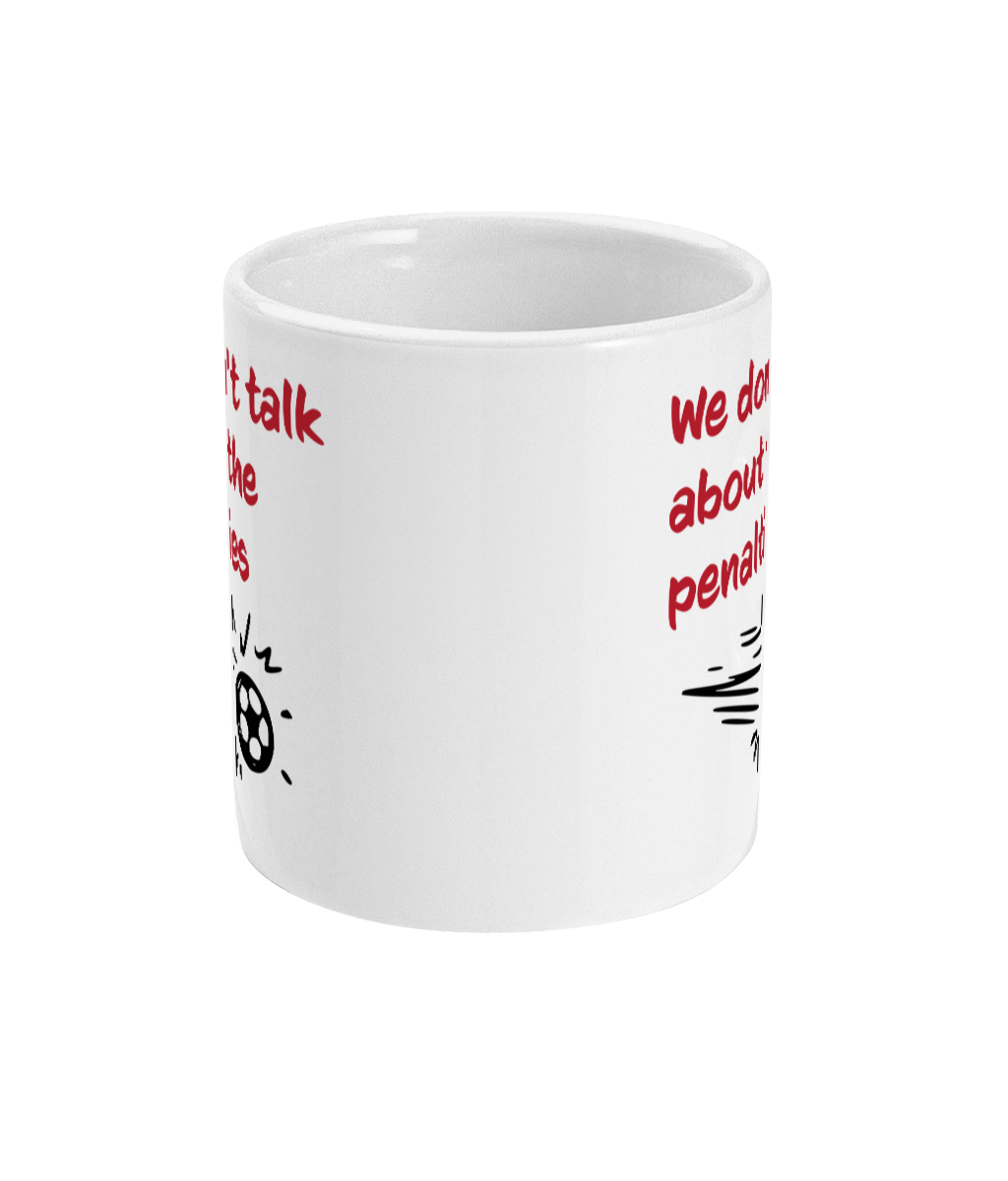 We Don't Talk About the Penalties Mug