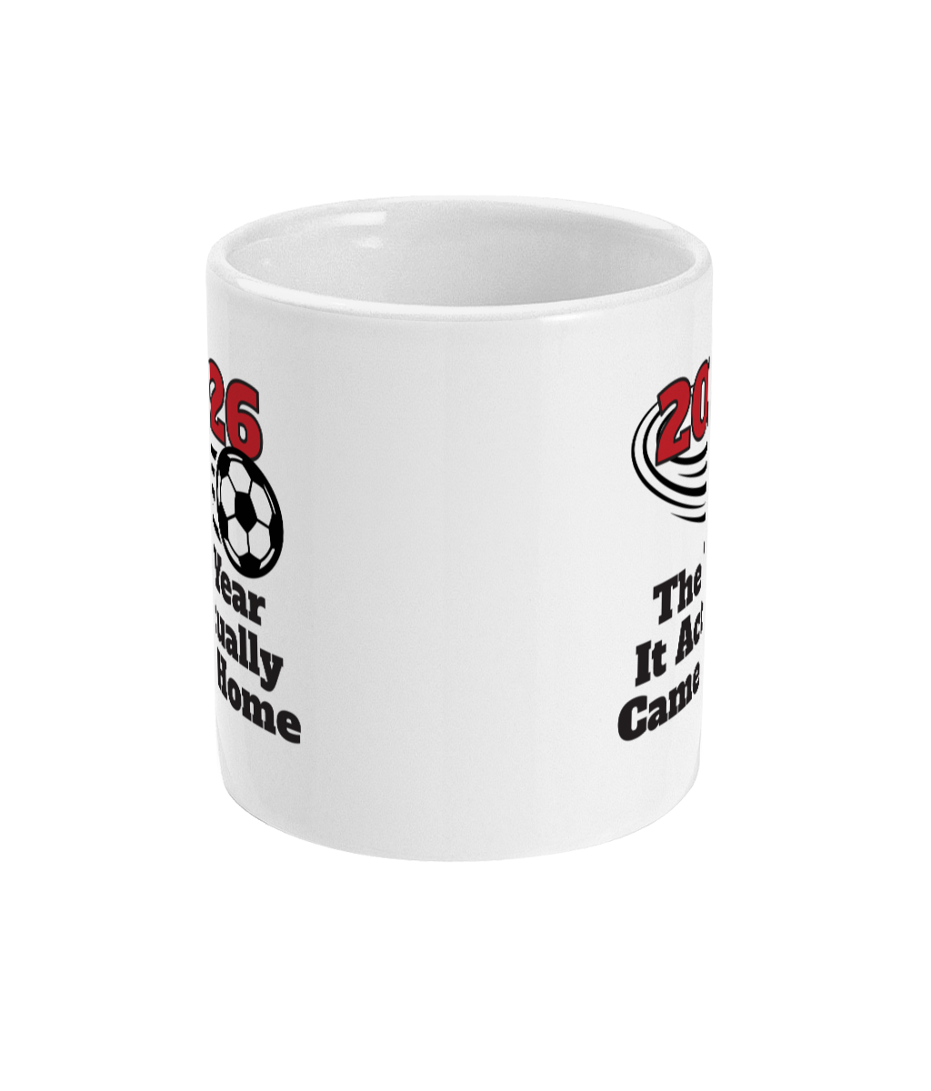 2026: The Year It Actually Came Home Mug