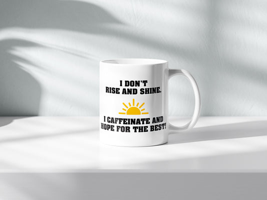 I Don’t Rise and Shine Mug – Caffeine Lover’s Funny Coffee Cup