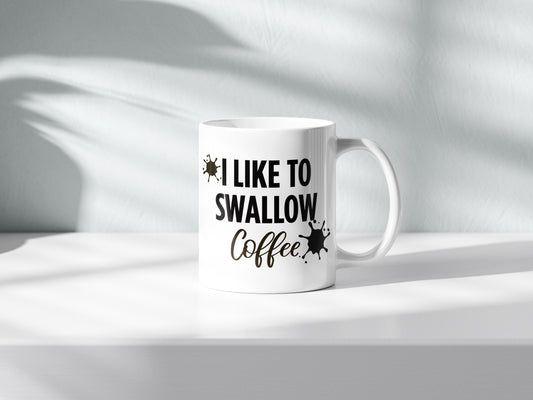 I Like To Swallow Coffee Mug – Humorous Coffee Lover Gift