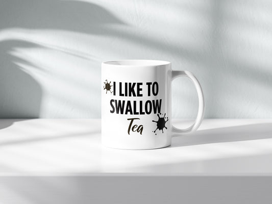 I Like To Swallow Tea Mug – Funny Tea Drinker Cup