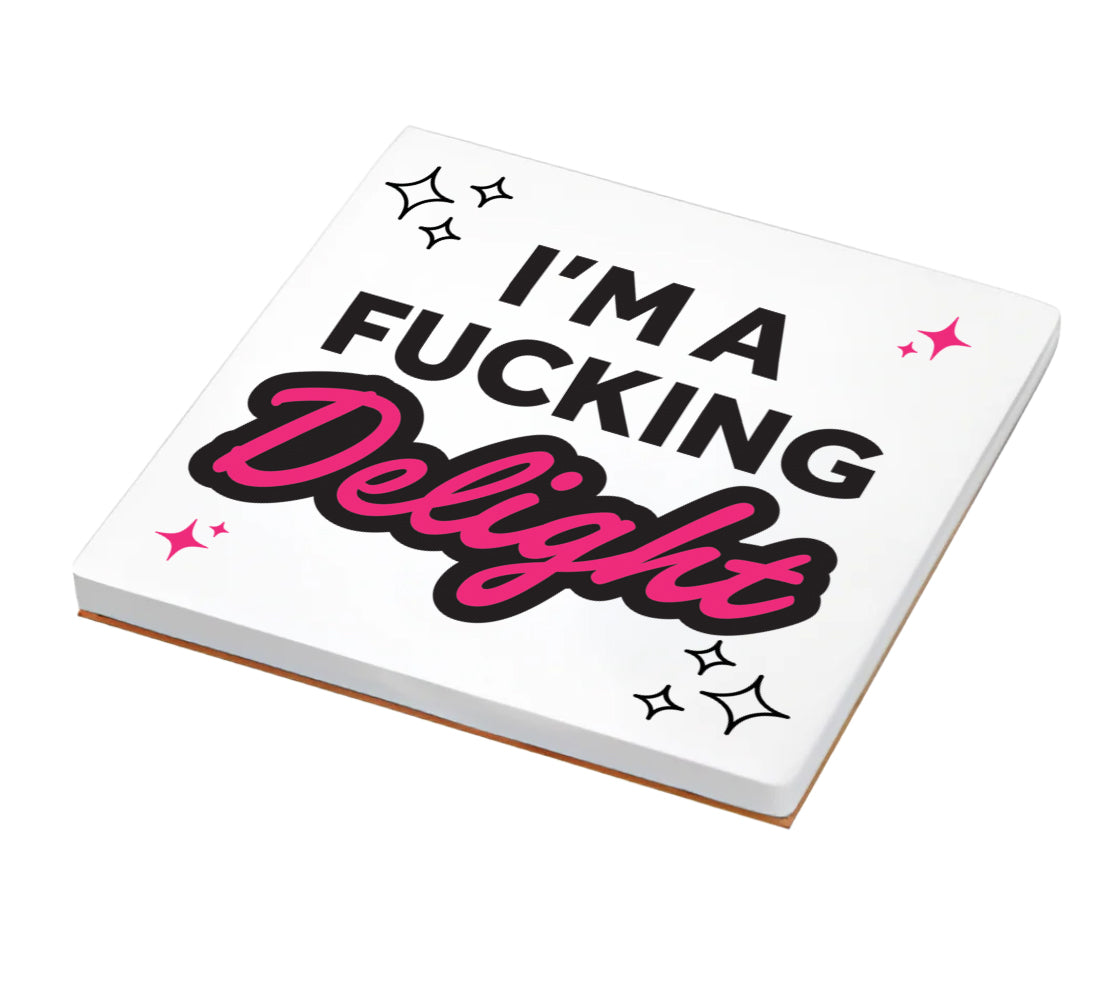 I’m a F**ing Delight Coaster - Ceramic Drink Coaster