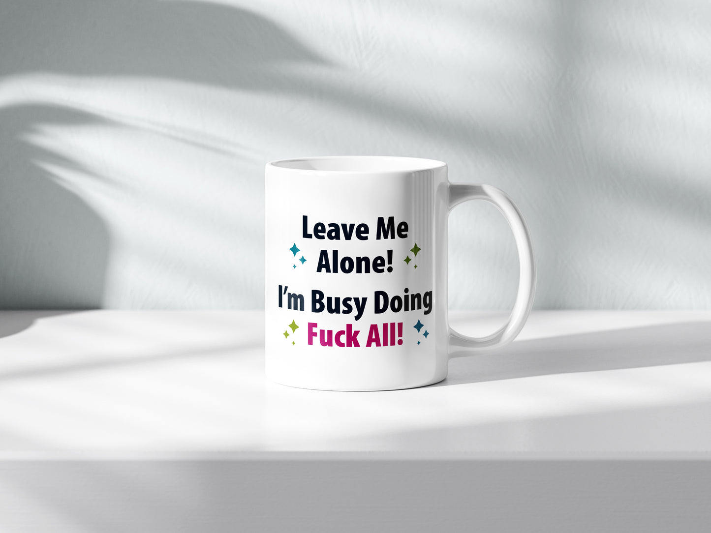 Leave Me Alone, I’m Busy Doing F*** All Mug – Rude Humorous Cup