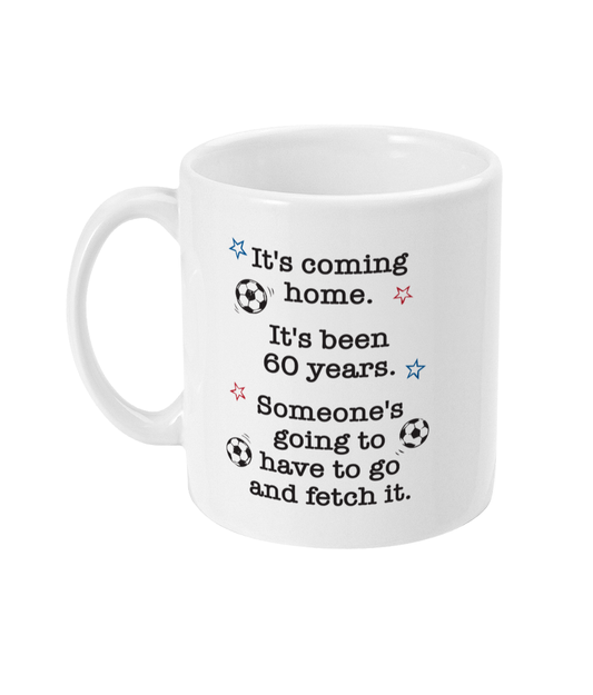 Someone's Going to Have to Go and Fetch It Mug