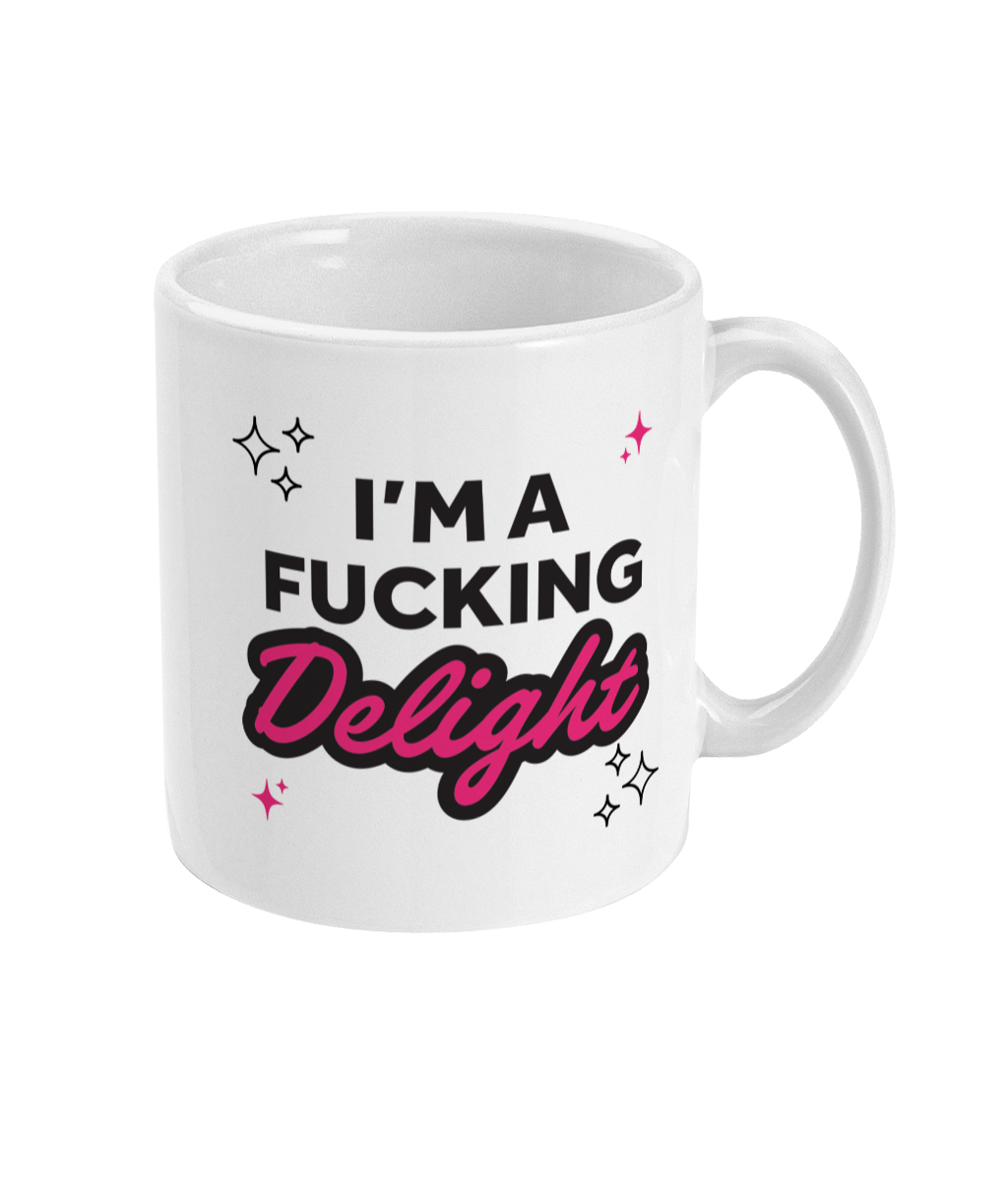 I'm A Fucking Delight Mug