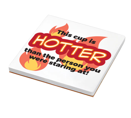 This Cup Is Hotter Than the Person You Were Staring At Coaster - Funny Coffee Quote Drink Coaster