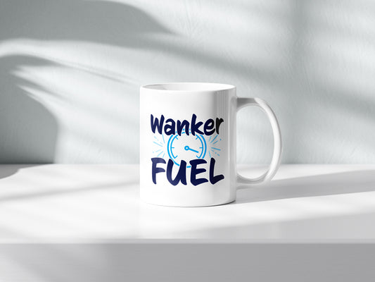 Wanker Fuel Mug – Rude Offensive Coffee Cup